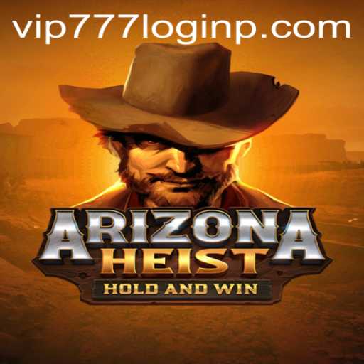 Exploring ArizonaHeist: An Engaging Adventure with vip777 login Integration