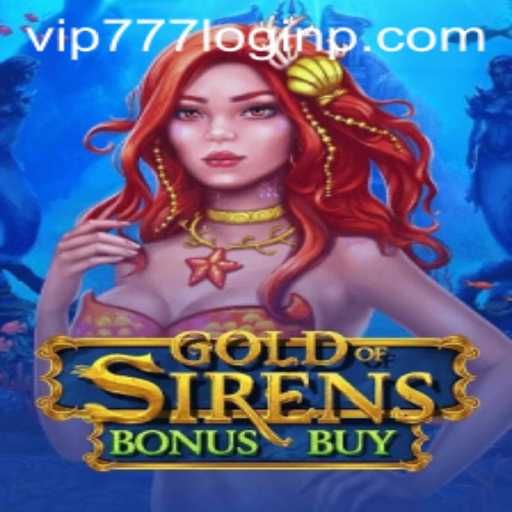 Exploring the Exciting World of GoldofSirensBonusBuy and VIP777 Login