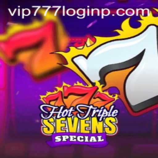 Exploring the Excitement of HotTripleSevensSpecial and vip777 login: A Comprehensive Guide