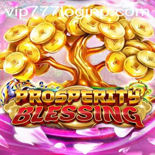 Exploring the World of ProsperityBlessing: Unveiling the Game and The VIP777 Login Benefits