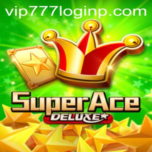 SuperAceDeluxe: The Ultimate Gaming Experience with VIP777 Login