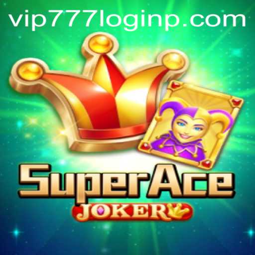 Exploring SuperAceJoker: A Comprehensive Guide with Insights on vip777 Login