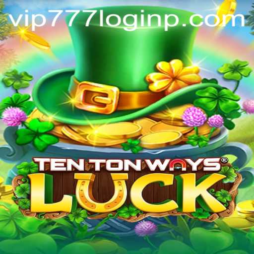 Exploring the Exciting World of TenTonWaysLuck: A Comprehensive Overview