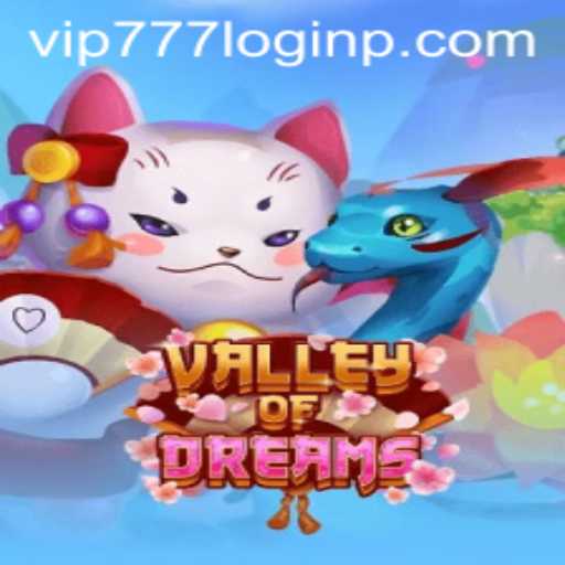 ValleyofDreams: Your Gateway to Adventure with vip777 login